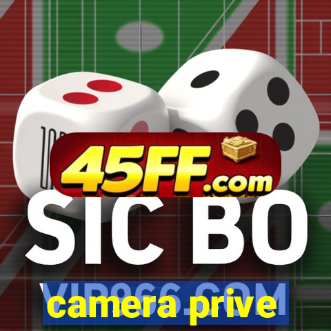 camera prive